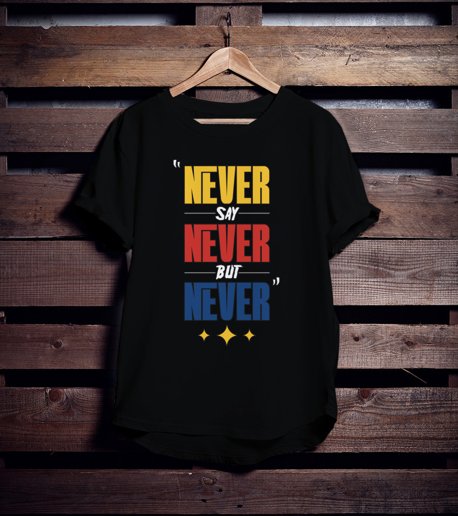 DC4LCustomTees Yinz Never Say Never But Never Quotes Stars T-Shirt