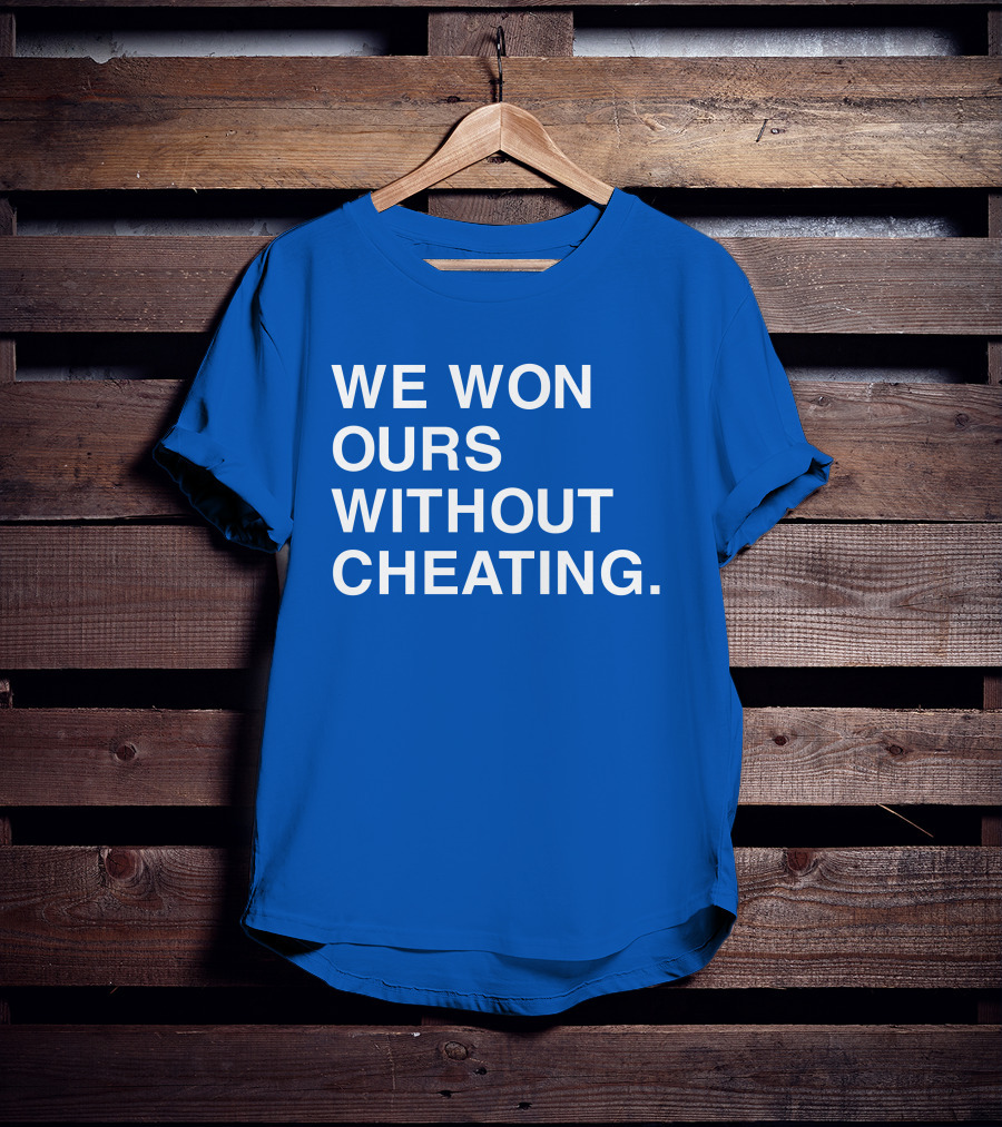 We Won Ours Without Cheating Obvious T-Shirt