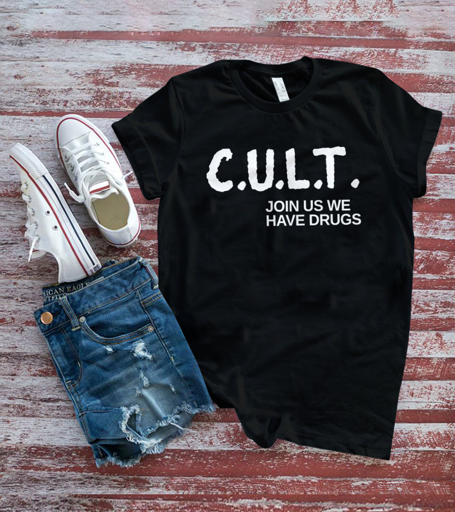 CULT Join Us We Have Drugs T-Shirt
