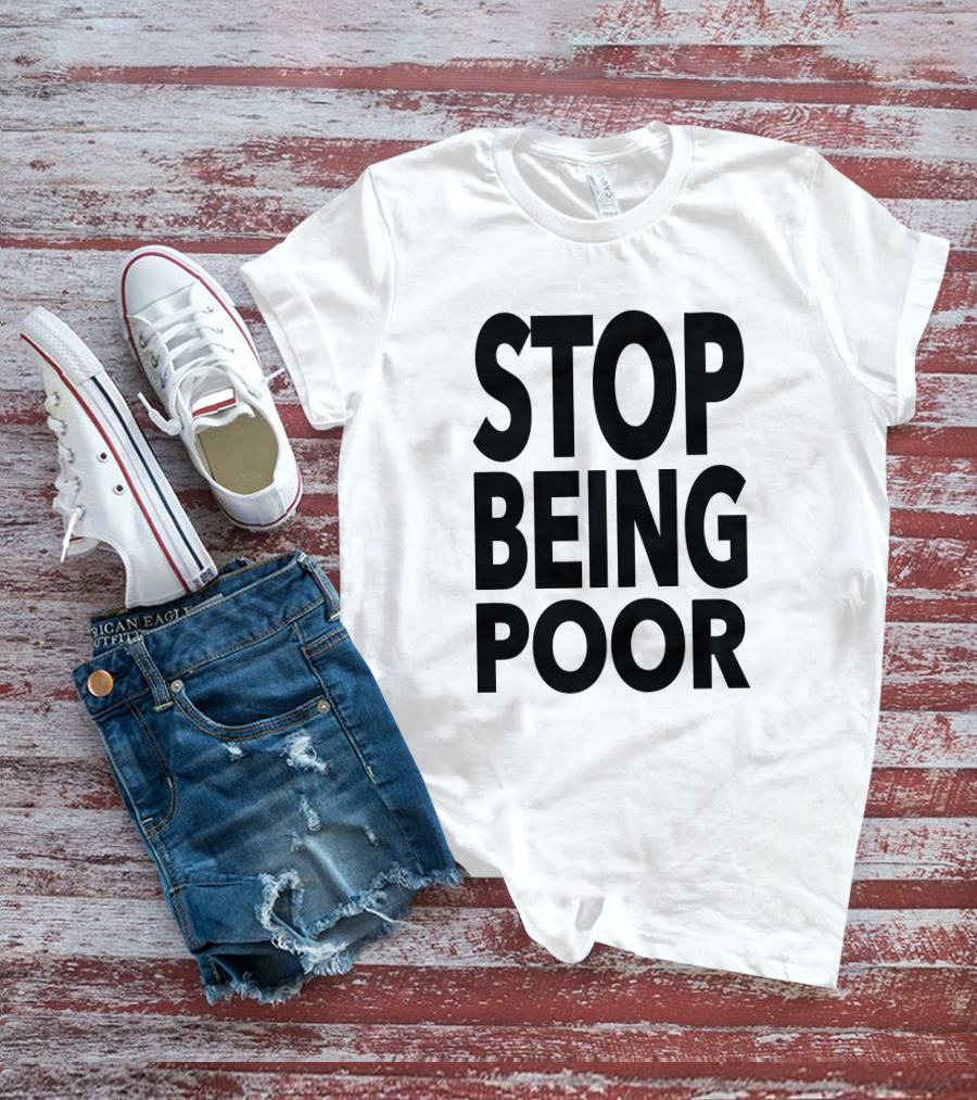 Ellie Paris Hilton Stop Being Poor T-Shirt