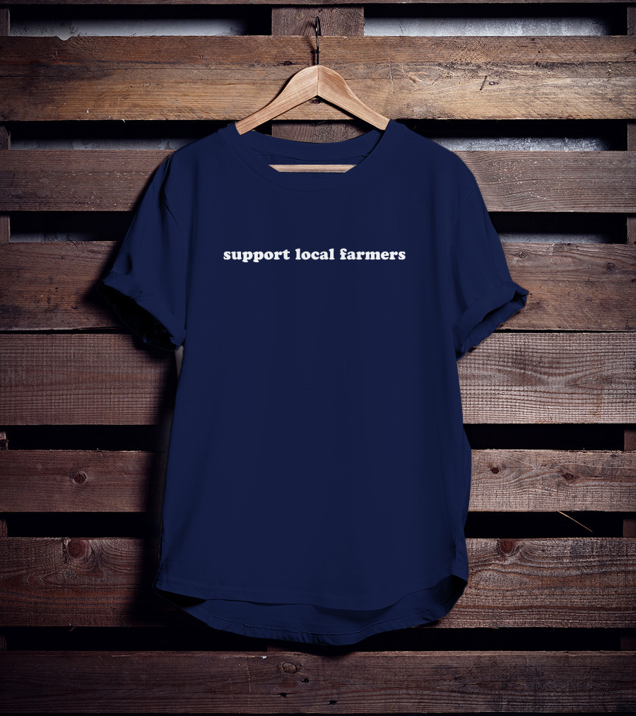 Support Local Farmers T-Shirt