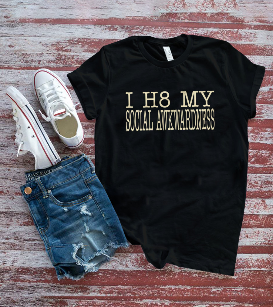 Imani I H8 My Social Awkwardness T-Shirt