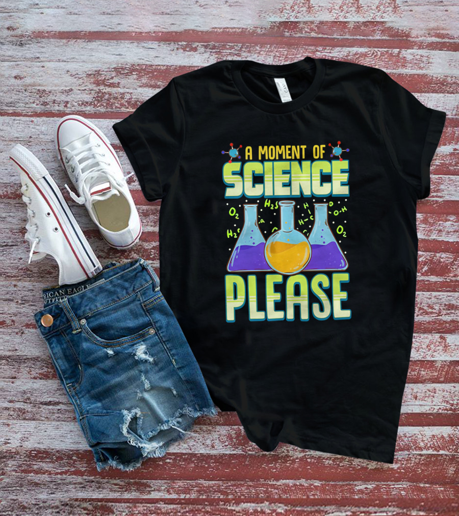 A Moment Of Science Please Chemistry Flasks H2O Molecules T-Shirt