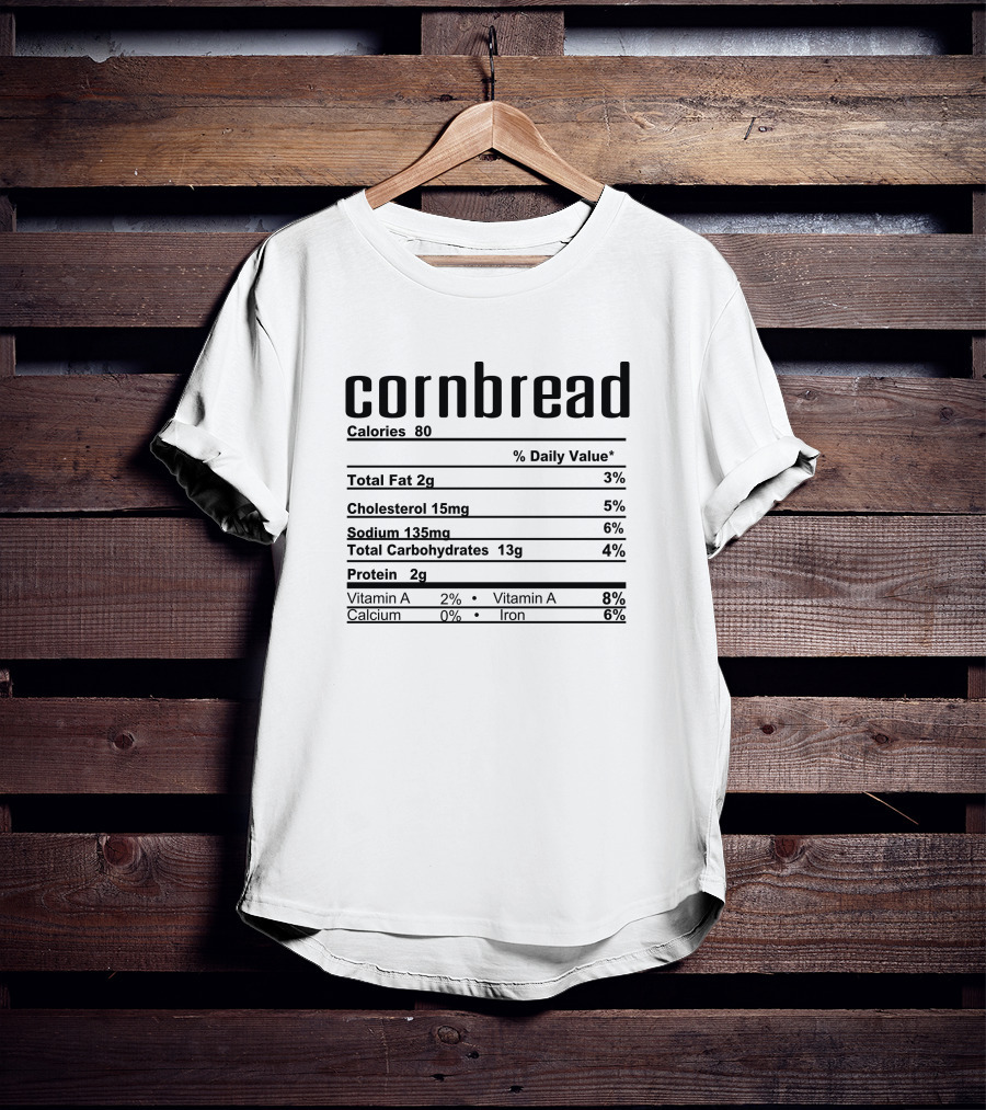 Thanksgiving Christmas Cornbread Nutrition Calories Fat Cholesterol Sodium Carbohydrates Protein Vitamins Iron T-Shirt
