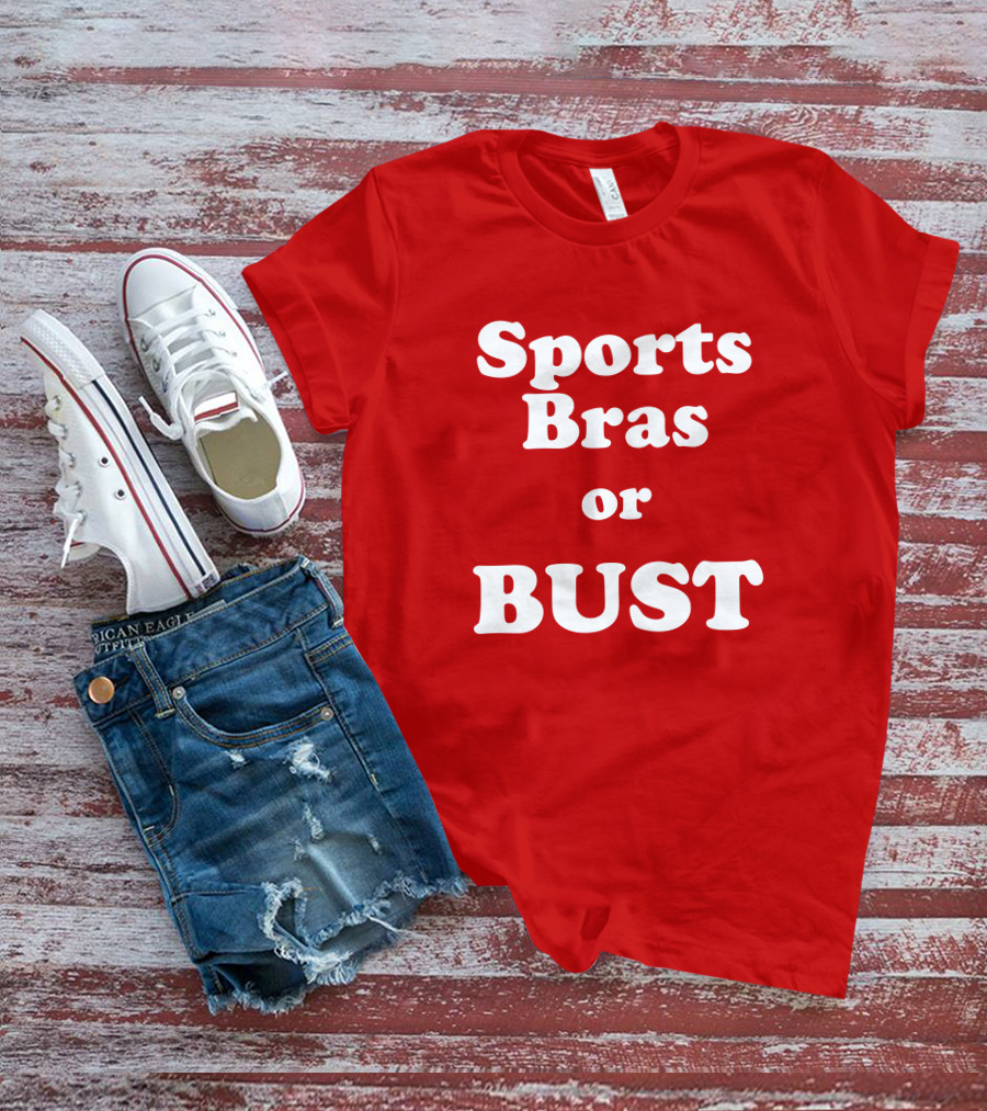 Sports Bras Or Bust T-Shirt
