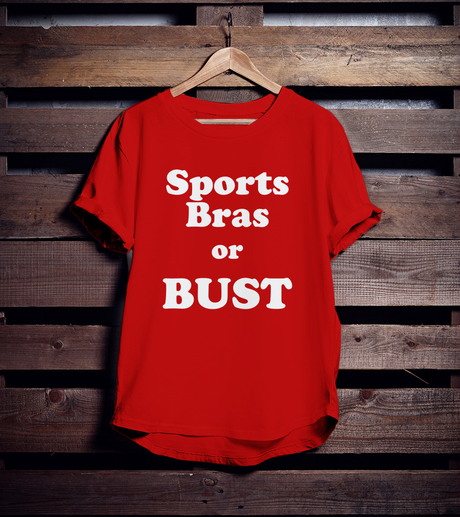 Sports Bras Or Bust T-Shirt