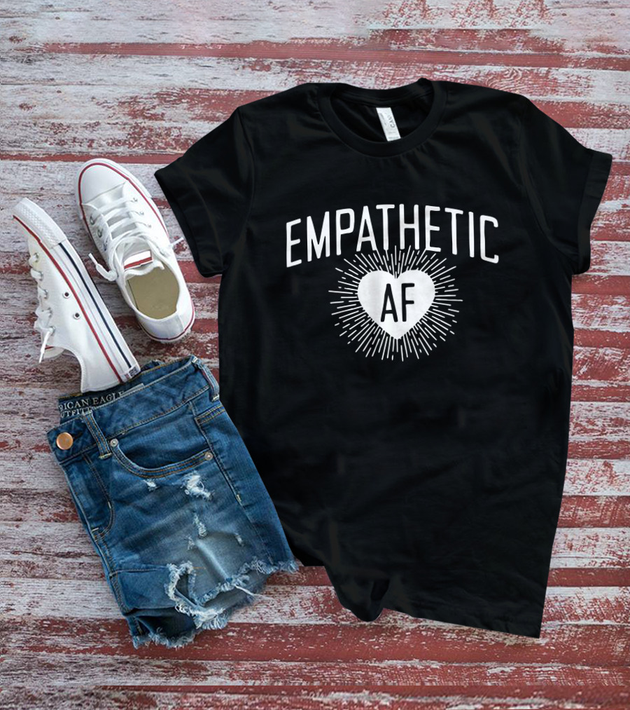 Empathetic AF Heart Burst T-Shirt