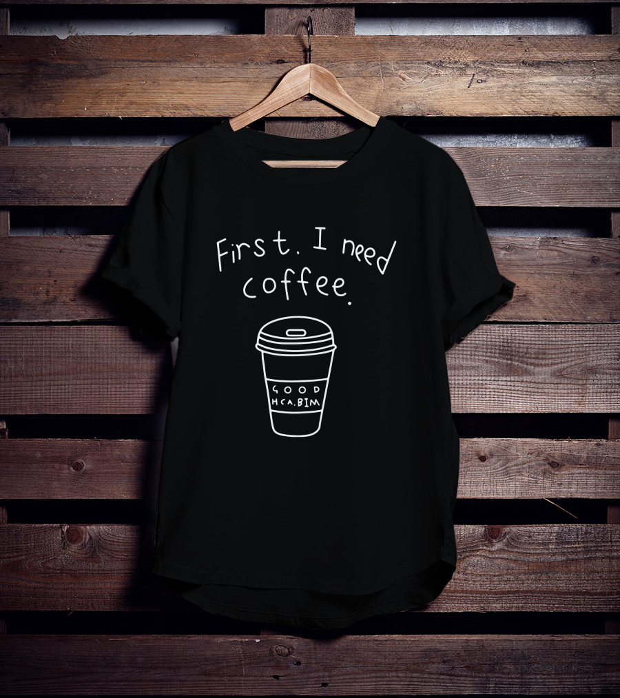 Racun Minimalis Wanita First I Need Coffee Good HCABIM T-Shirt