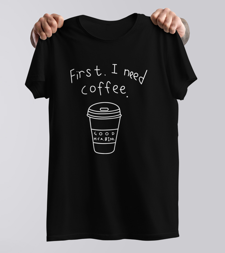 Racun Minimalis Wanita First I Need Coffee Good HCABIM T-Shirt