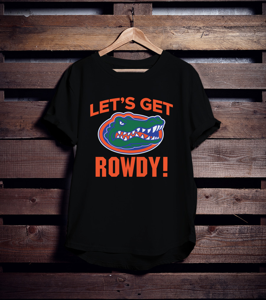 Let's Get Rowdy Florida Gators Go Gators T-Shirt