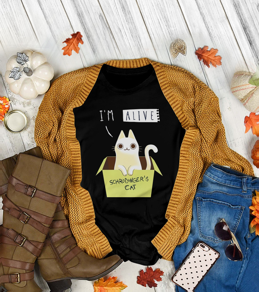 I'm Alive Schrödinger's Cat In Box Kristen Drury T-Shirt