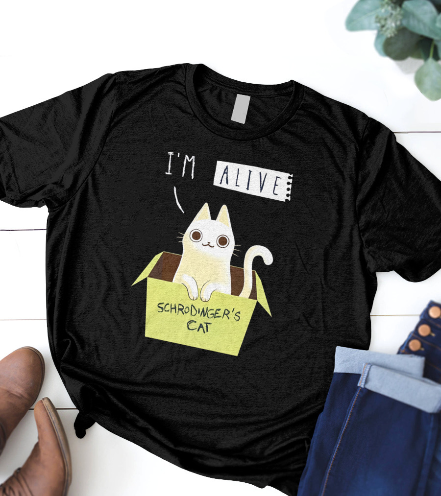 I'm Alive Schrödinger's Cat In Box Kristen Drury T-Shirt