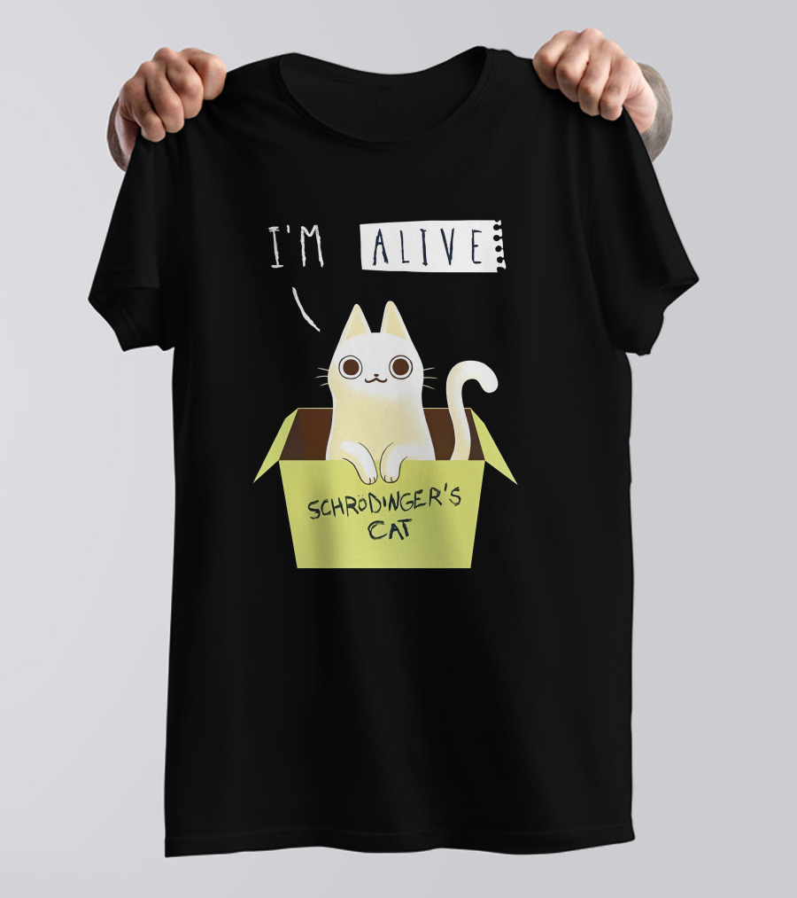 I'm Alive Schrödinger's Cat In Box Kristen Drury T-Shirt