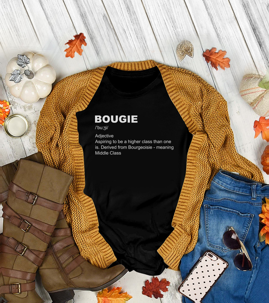 BOUGIE Aspiring To Be A Higher Class Derived From Bourgeoisie Meaning Middle Class T-Shirt