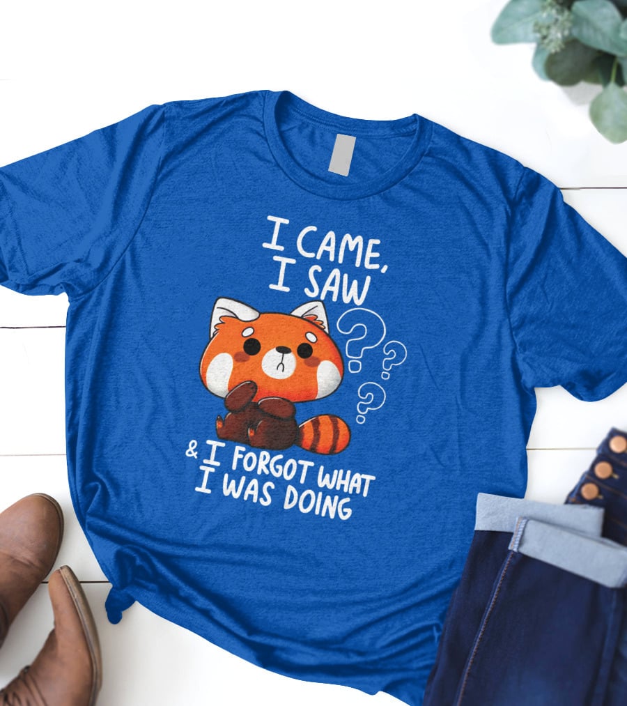 I Came I Saw I Forgot What I Was Doing Red Panda T-Shirt