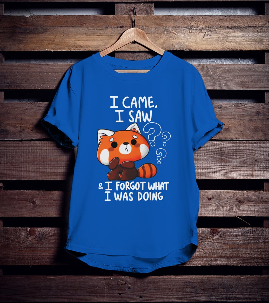 I Came I Saw I Forgot What I Was Doing Red Panda T-Shirt