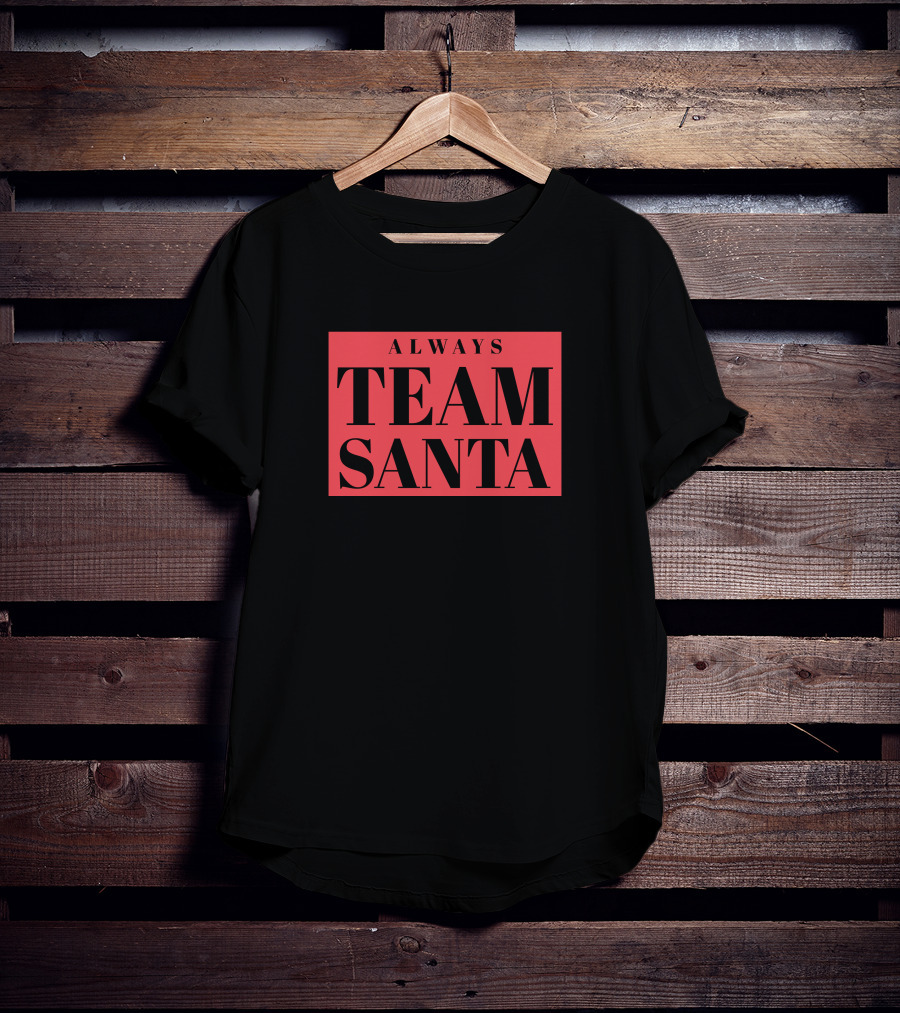 Always Team Santa T-Shirt