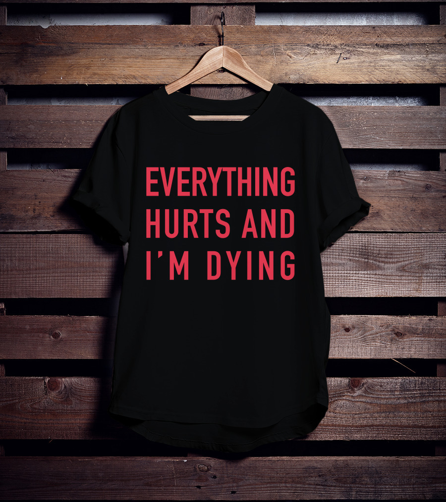 Everything Hurts And I'm Dying Aurabirds T-Shirt