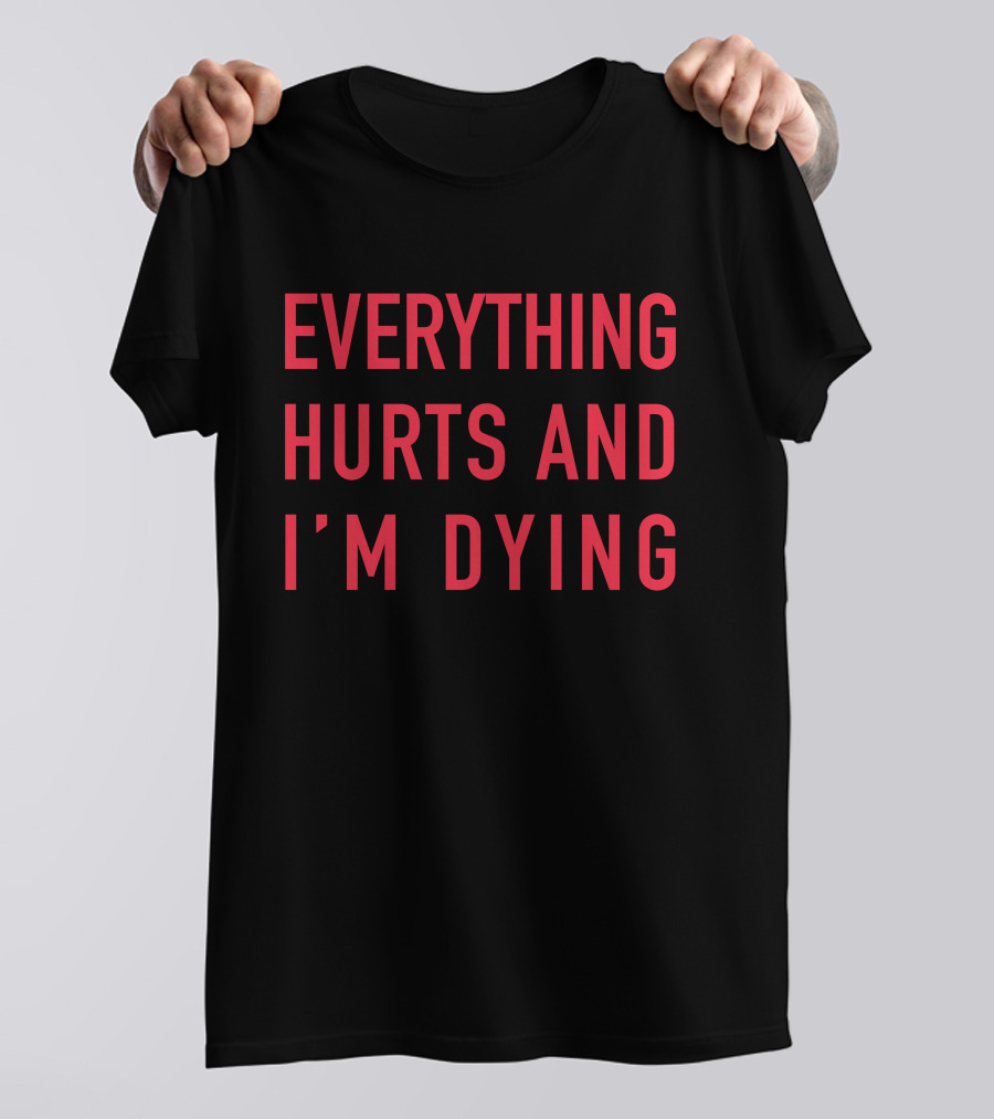 Everything Hurts And I'm Dying Aurabirds T-Shirt