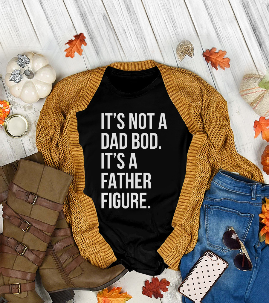 David Fowler It's Not A Dad Bod It's A Father Figure T-Shirt
