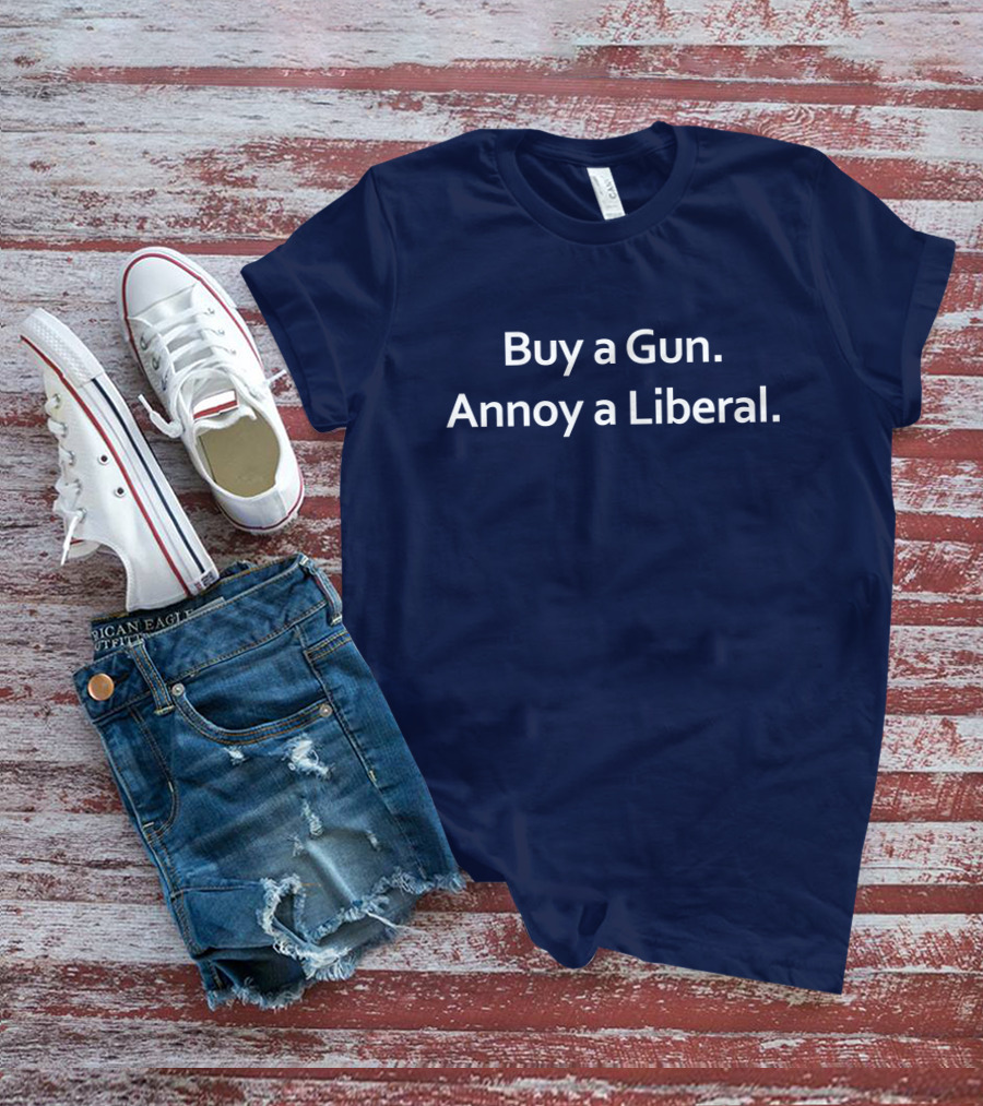 Buy A Gun Annoy A Liberal T-Shirt