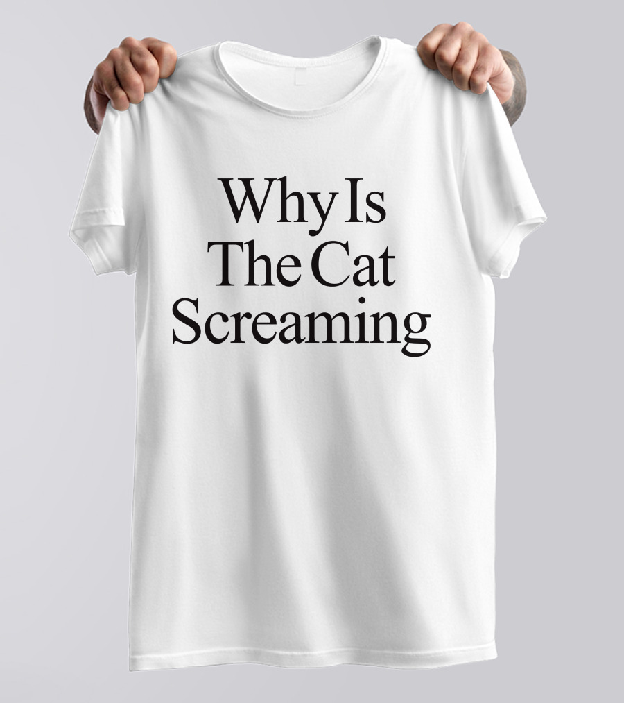 Violet Mk Why Is The Cat Screaming Text T-Shirt