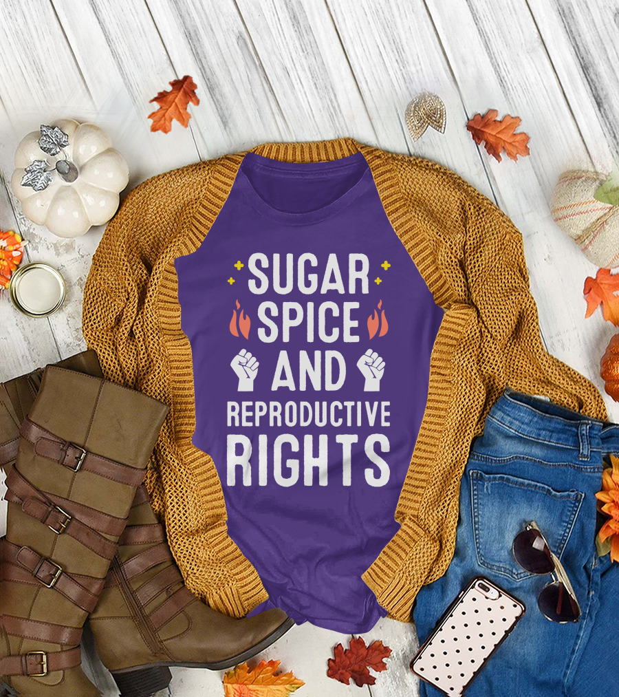 SirKatelyn Sugar Spice And Reproductive Rights Fist And Flame T-Shirt