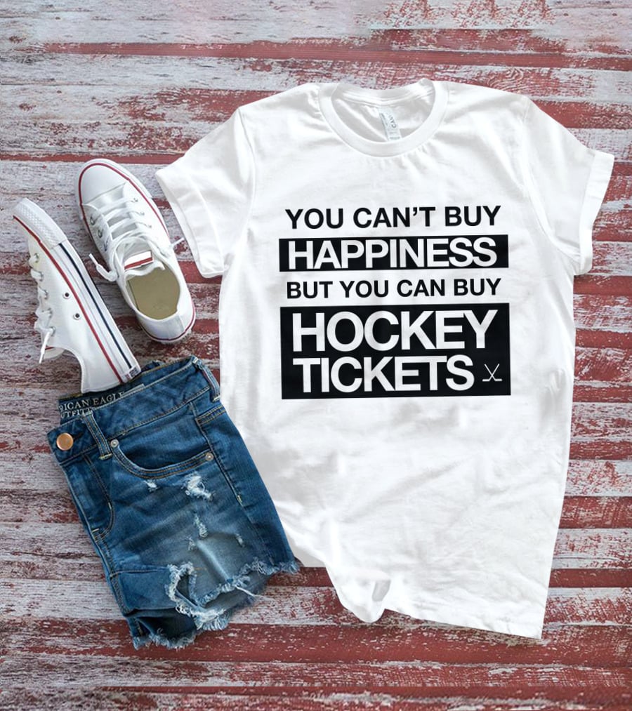 You Can't Buy Happiness But You Can Buy Hockey Tickets T-Shirt