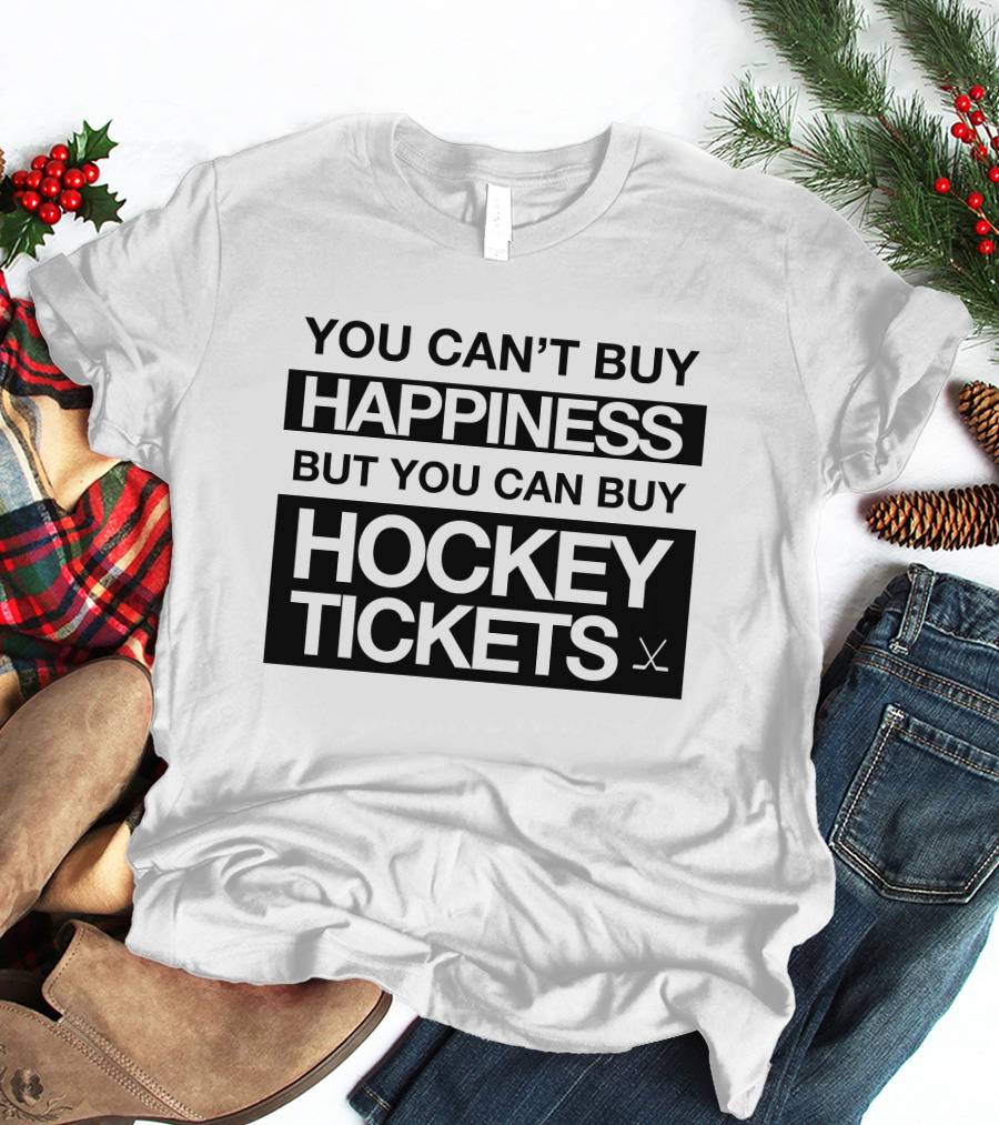 You Can't Buy Happiness But You Can Buy Hockey Tickets T-Shirt