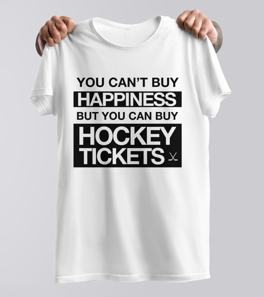 You Can't Buy Happiness But You Can Buy Hockey Tickets T-Shirt