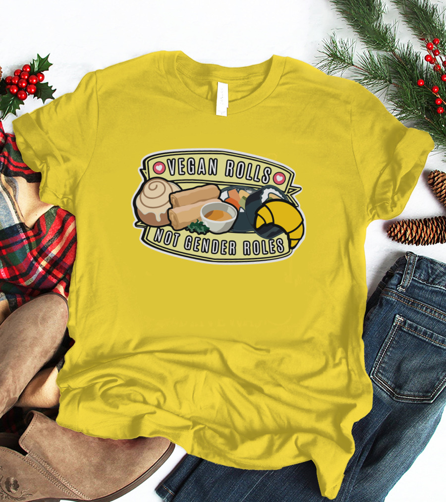 Niche Vegan Girl Gang Emphasizing Vegan Rolls Not Gender Roles T-Shirt