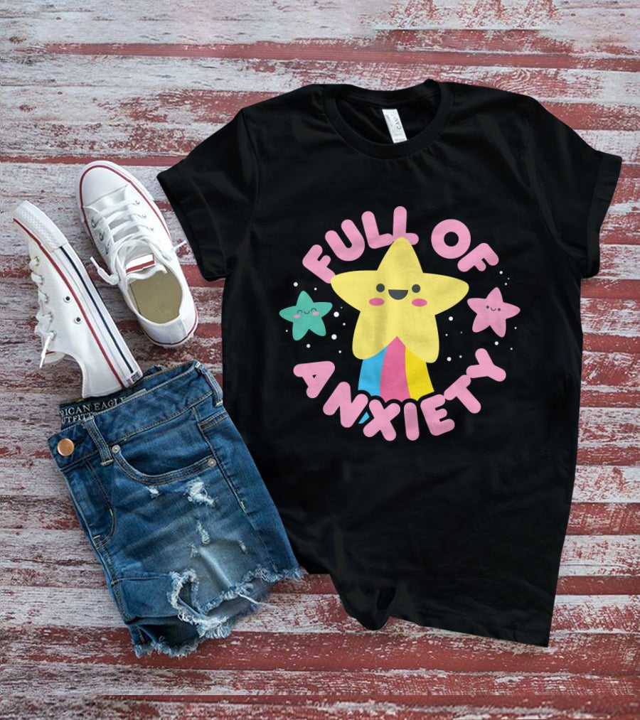 Full Of Anxiety Star And Happy Stars T-Shirt