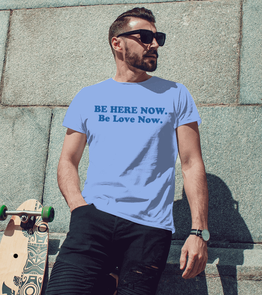 Ram Dass Be Here Now Be Love Now Blue Text T-Shirt