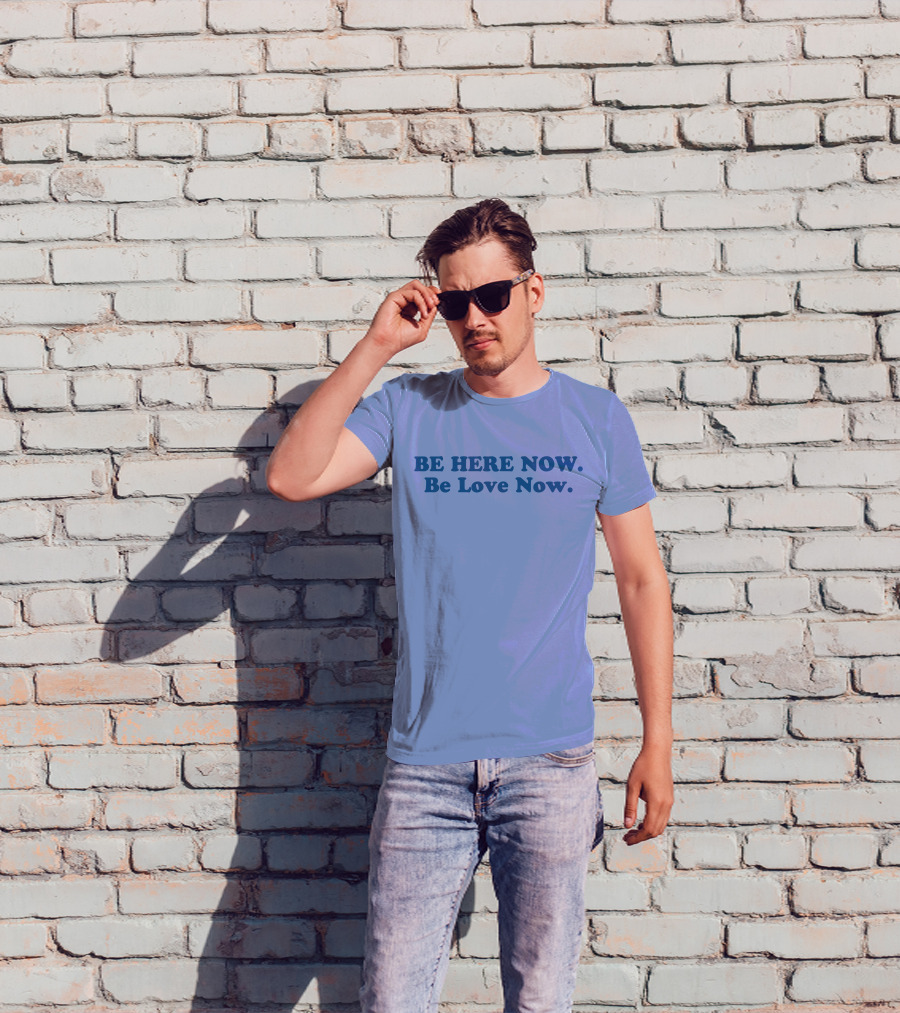 Ram Dass Be Here Now Be Love Now Blue Text T-Shirt