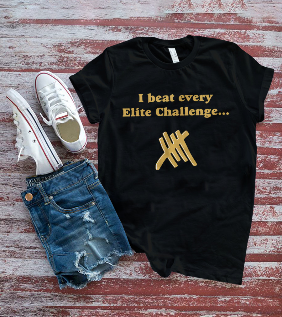 I Beat Every Elite Challenge Tally Marks T-Shirt