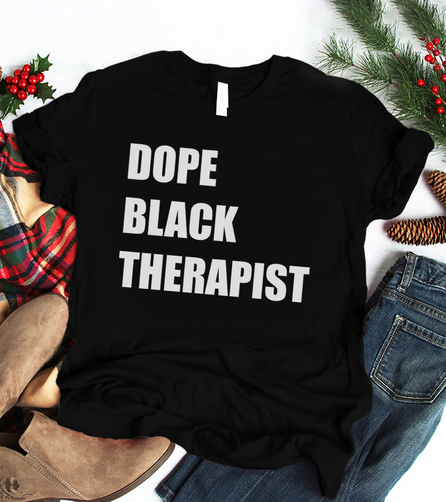 Conspiracylife Dope Black Therapist Empowerment T-Shirt