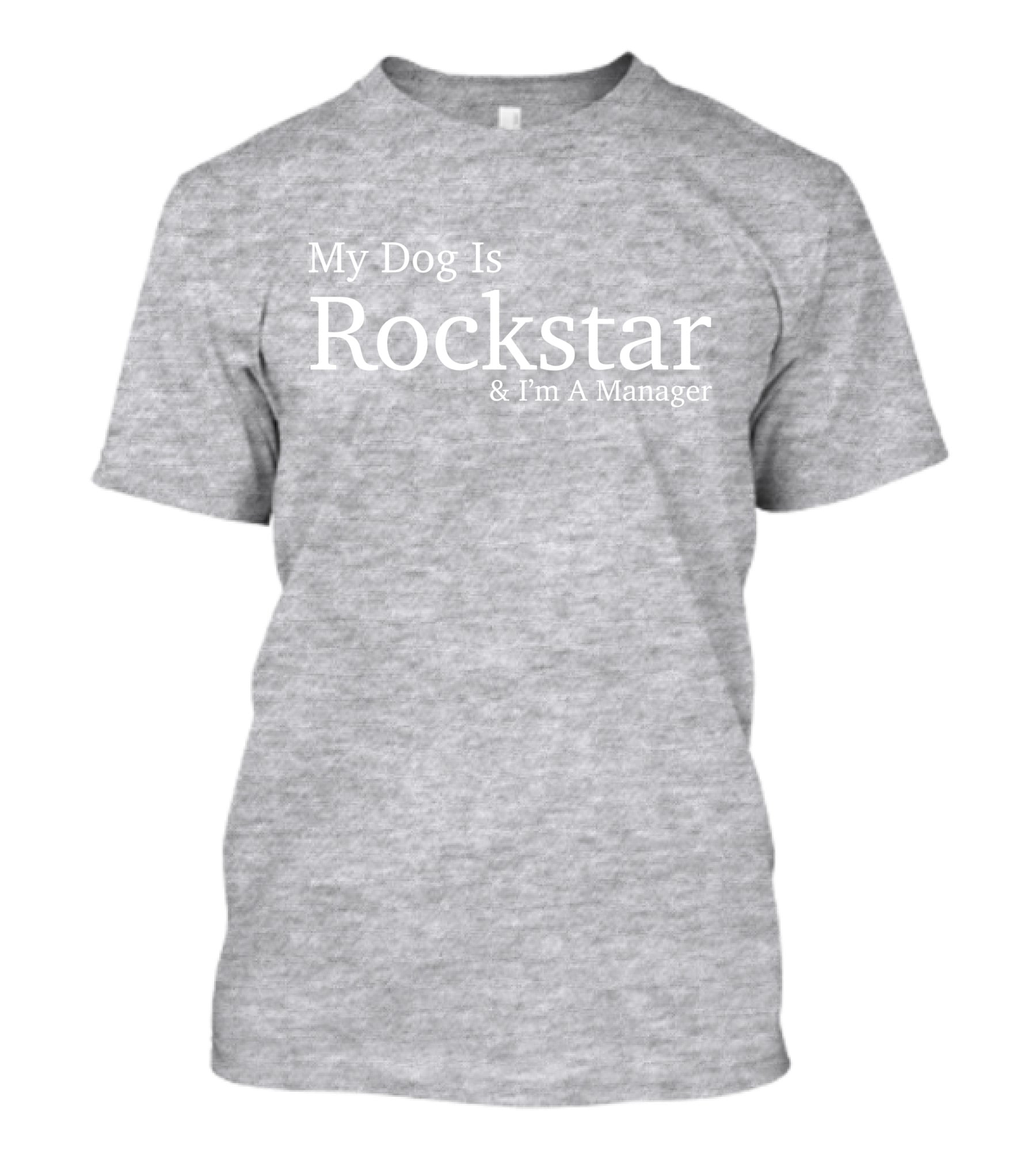 Eri My Dog Is Rockstar And I'm A Manager T-Shirt