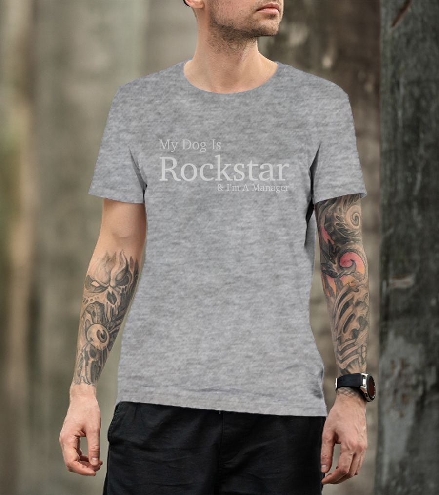 Eri My Dog Is Rockstar And I'm A Manager T-Shirt