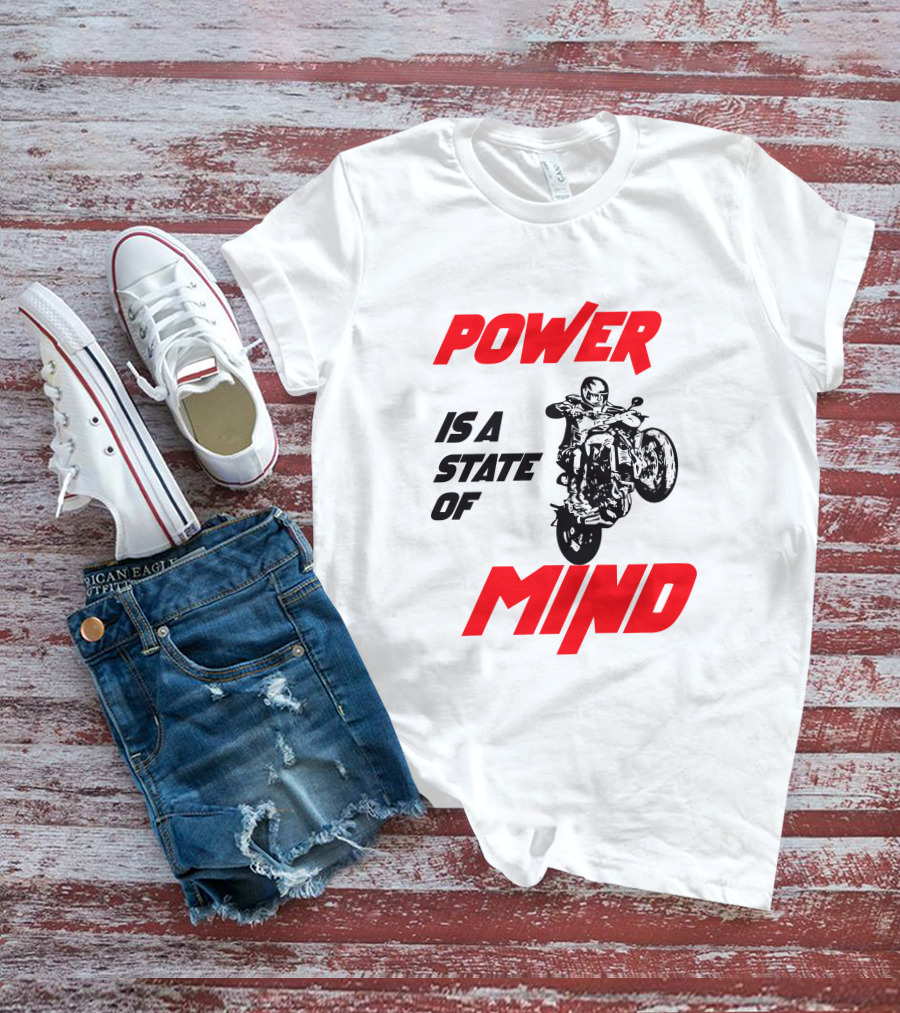 Power Is A State Of Mind Motorcycle Daredevil Stunt T-Shirt