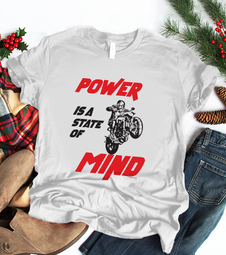 Power Is A State Of Mind Motorcycle Daredevil Stunt T-Shirt