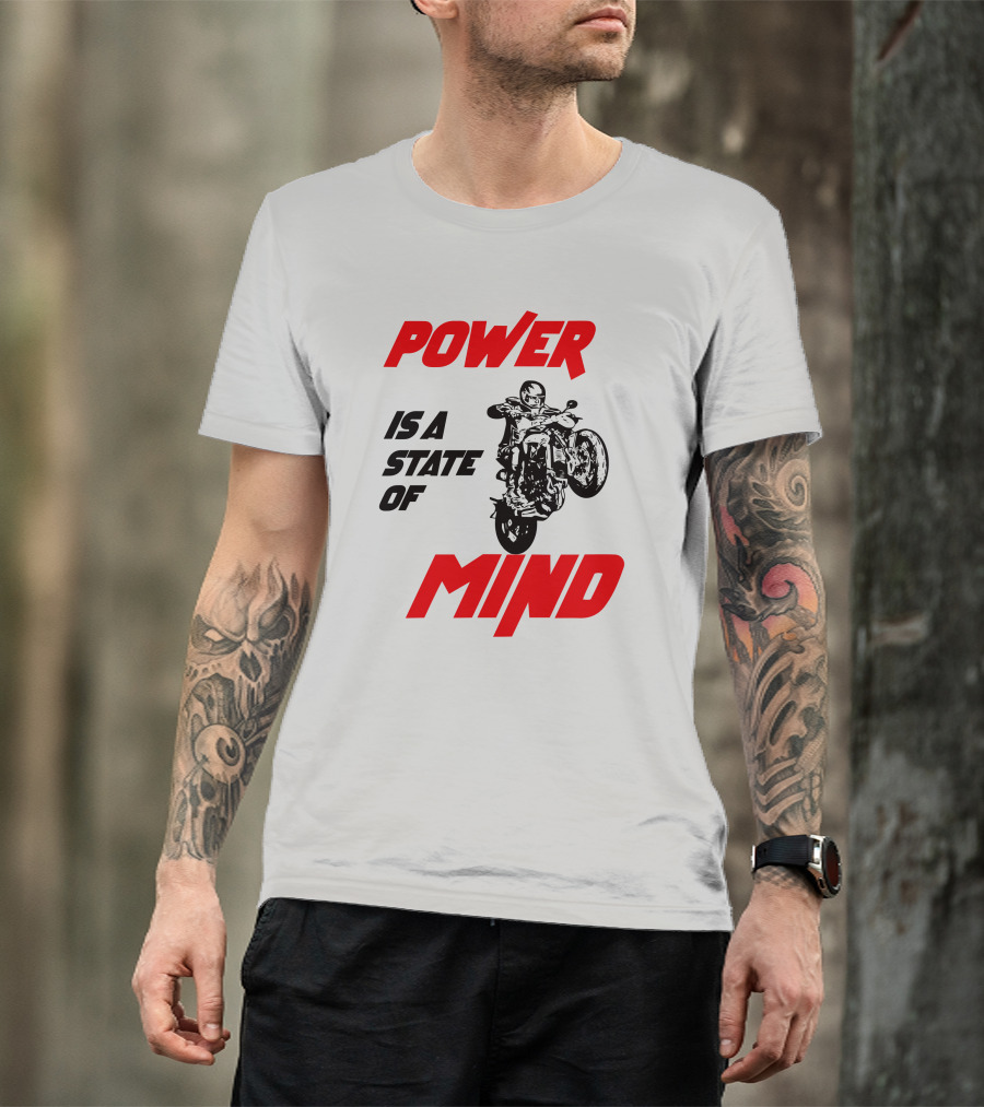 Power Is A State Of Mind Motorcycle Daredevil Stunt T-Shirt
