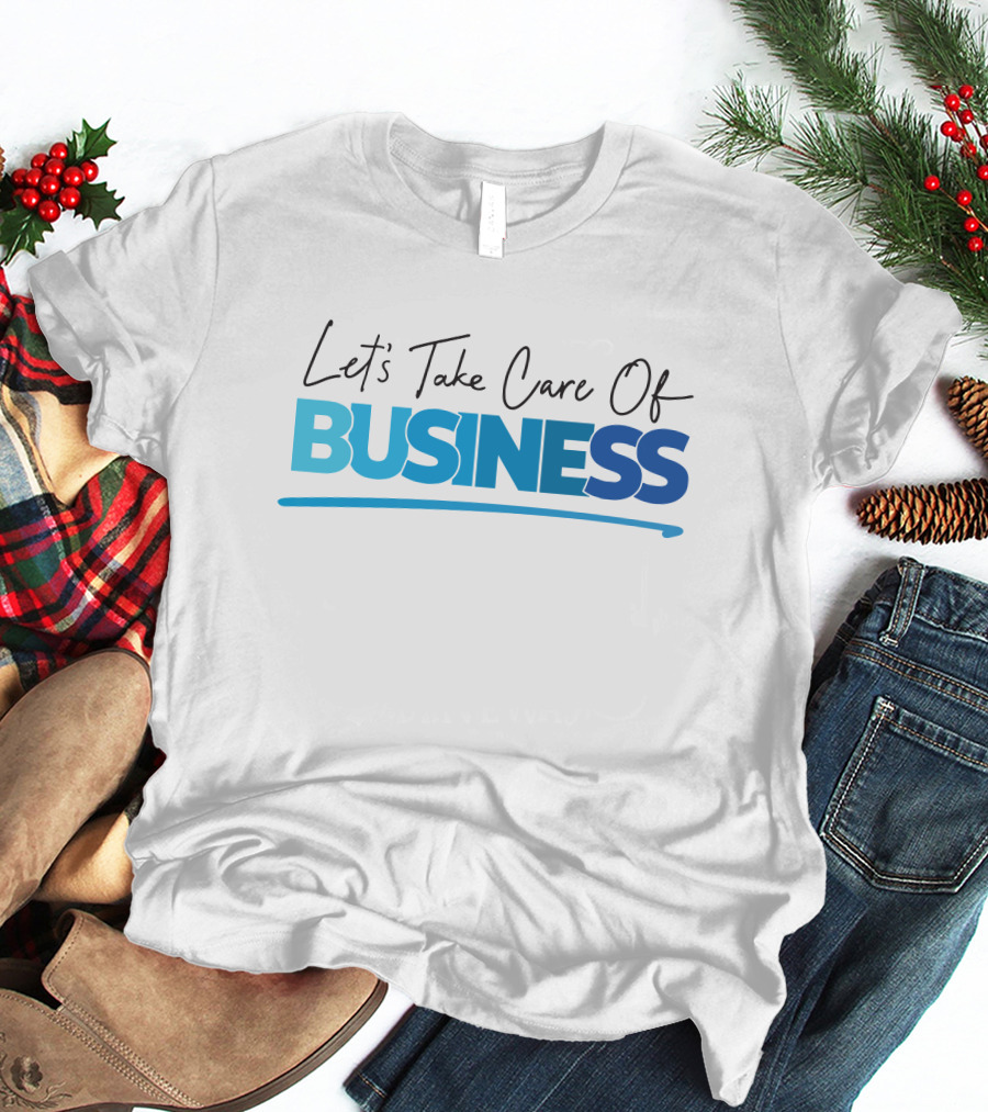 Tori Child Let's Take Care Of Business Bold Blue Text T-Shirt
