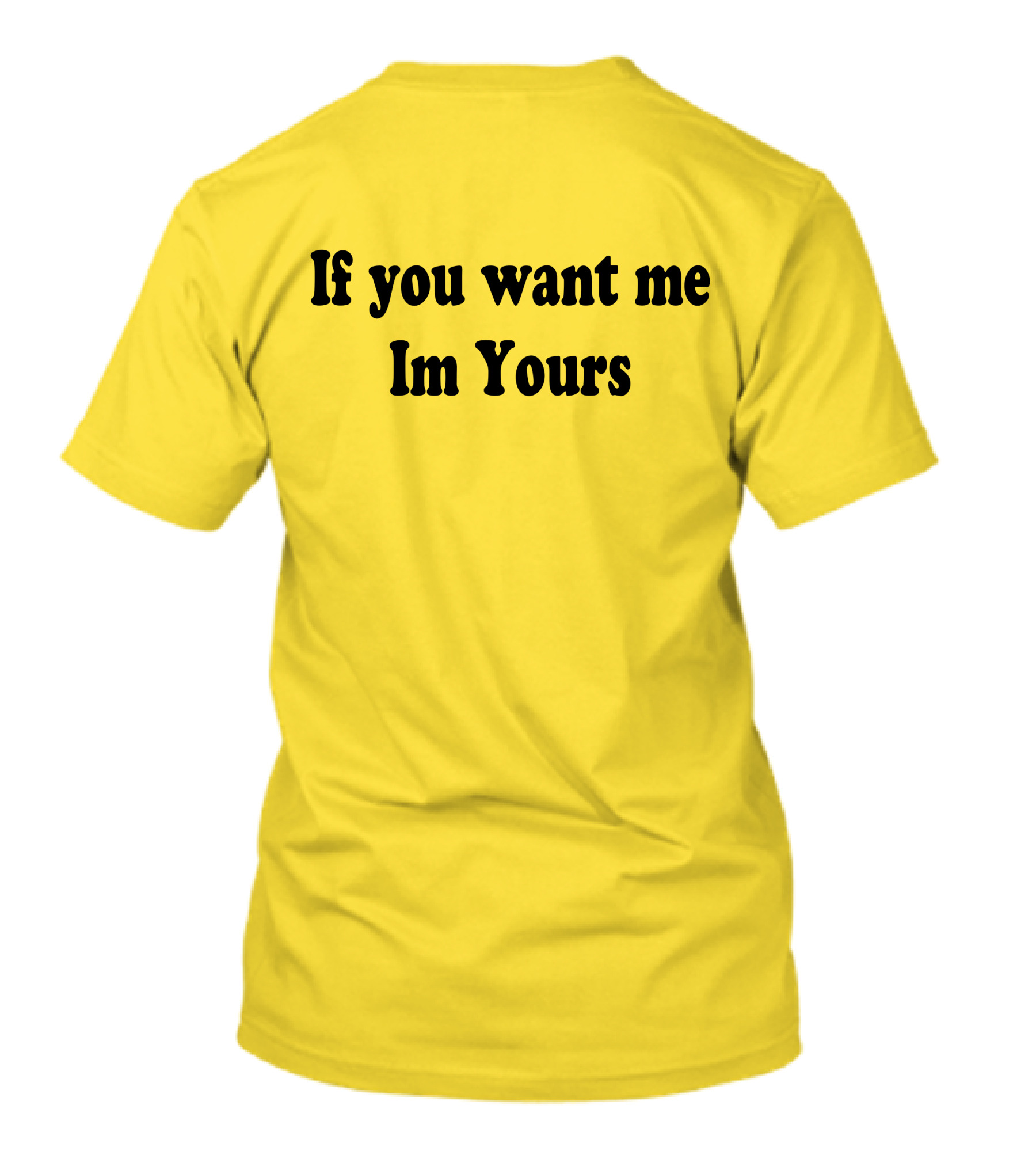 If You Want Me I'm Yours Hilmaklintaf T-Shirt