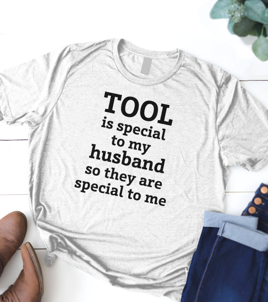 TOOL Is Special To My Husband So They Are Special To Me Tool Band T-Shirt
