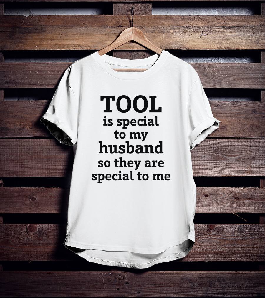 TOOL Is Special To My Husband So They Are Special To Me Tool Band T-Shirt