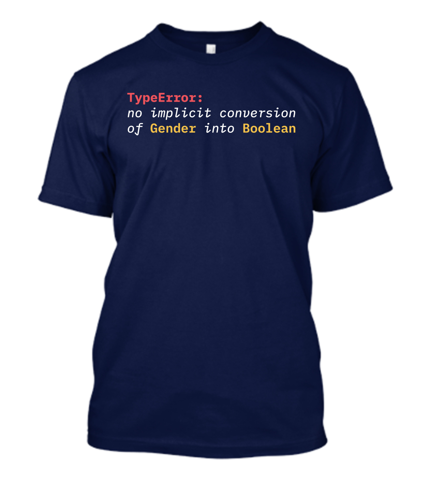 TypeError No Implicit Conversion Of Gender Into Boolean T-Shirt