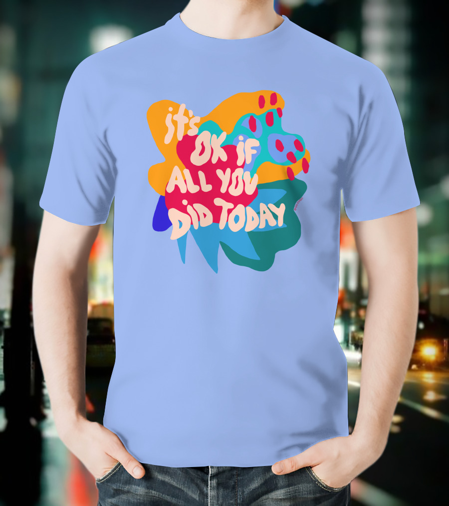 Soleoado Leȯ It's Ok If All You Did Today Colorful Abstract Text T-Shirt