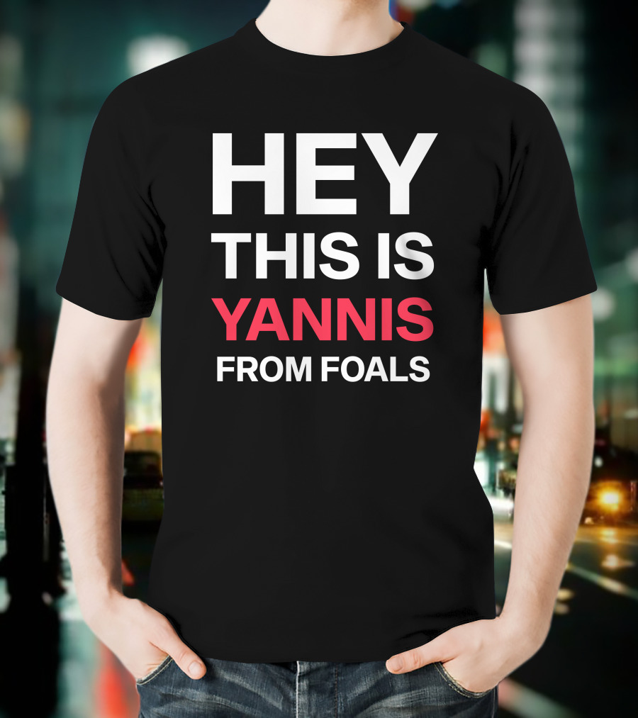 Hey This Is Yannis From Foals Yannis Philippakis T-Shirt