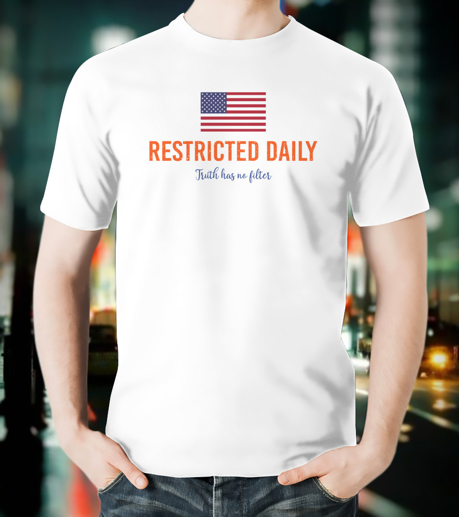Restricted Daily Truth Has No Filter American Flag T-Shirt
