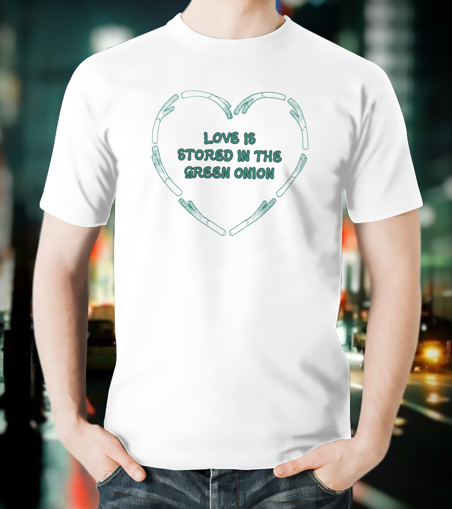 Ness Gowavas Love Is Stored In The Green Onion Heart Shape T-Shirt